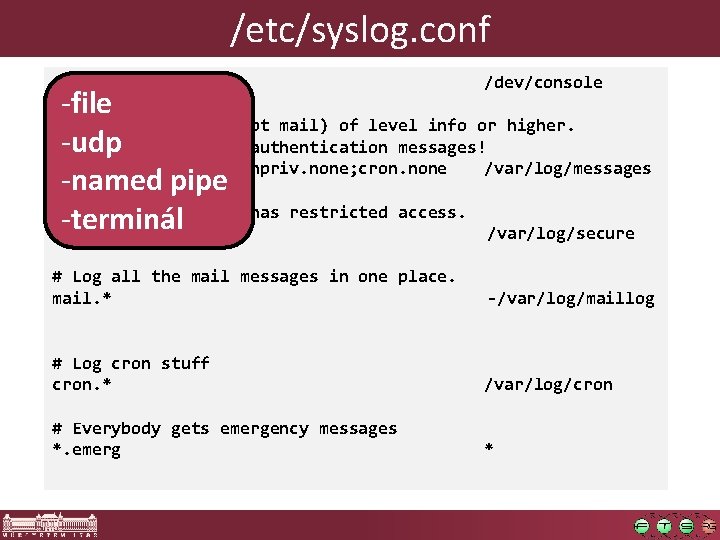 /etc/syslog. conf #kern. * /dev/console # Log all the mail messages in one place.