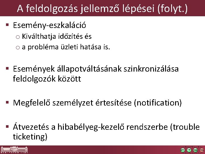 A feldolgozás jellemző lépései (folyt. ) § Esemény-eszkaláció o Kiválthatja időzítés és o a