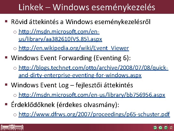 Linkek – Windows eseménykezelés § Rövid áttekintés a Windows eseménykezelésről o http: //msdn. microsoft.