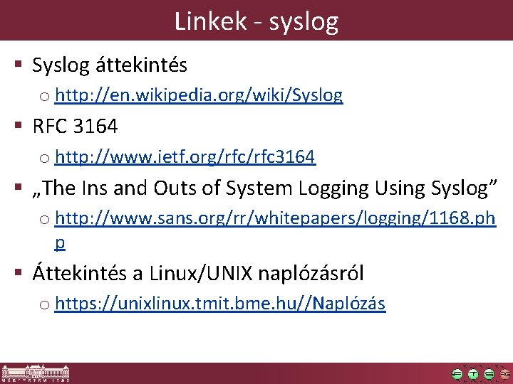 Linkek - syslog § Syslog áttekintés o http: //en. wikipedia. org/wiki/Syslog § RFC 3164