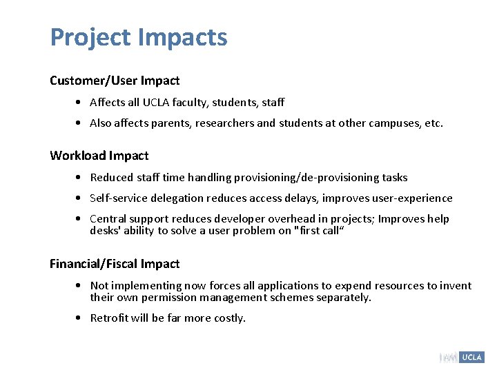 Project Impacts Customer/User Impact • Affects all UCLA faculty, students, staff • Also affects Project Impacts Customer/User Impact • Affects all UCLA faculty, students, staff • Also affects