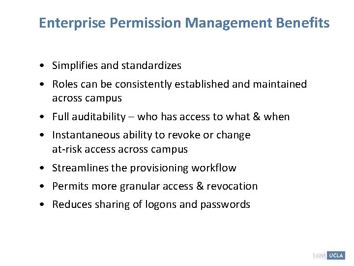 Enterprise Permission Management Benefits • Simplifies and standardizes • Roles can be consistently established Enterprise Permission Management Benefits • Simplifies and standardizes • Roles can be consistently established