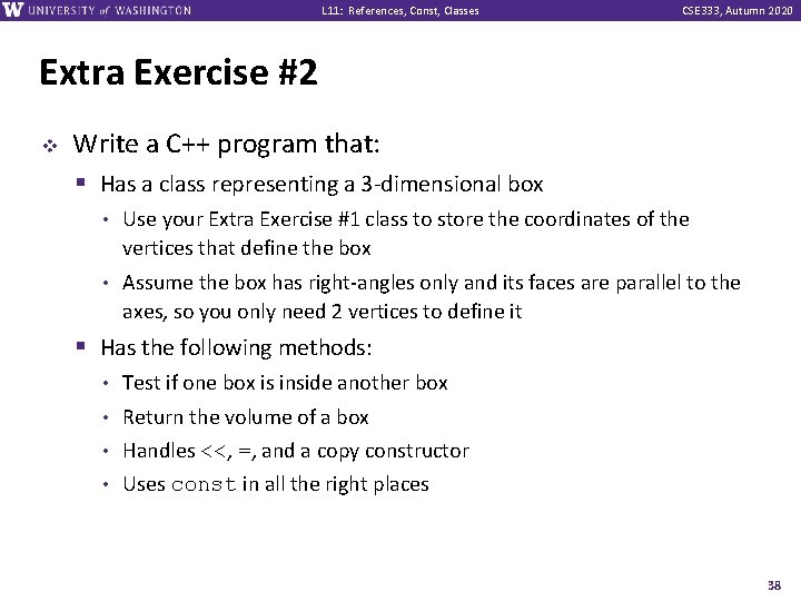 L 11: References, Const, Classes CSE 333, Autumn 2020 Extra Exercise #2 v Write