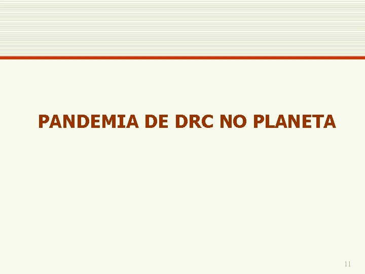 PANDEMIA DE DRC NO PLANETA 11 