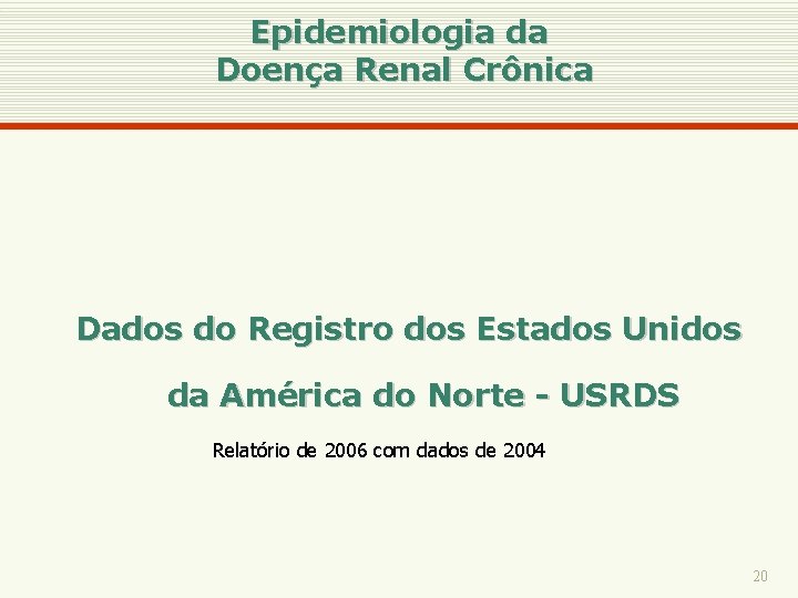 Epidemiologia da Doença Renal Crônica Dados do Registro dos Estados Unidos da América do