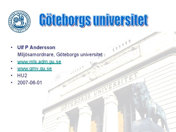  • Ulf P Andersson Miljösamordnare, Göteborgs universitet • www. mls. adm. gu. se