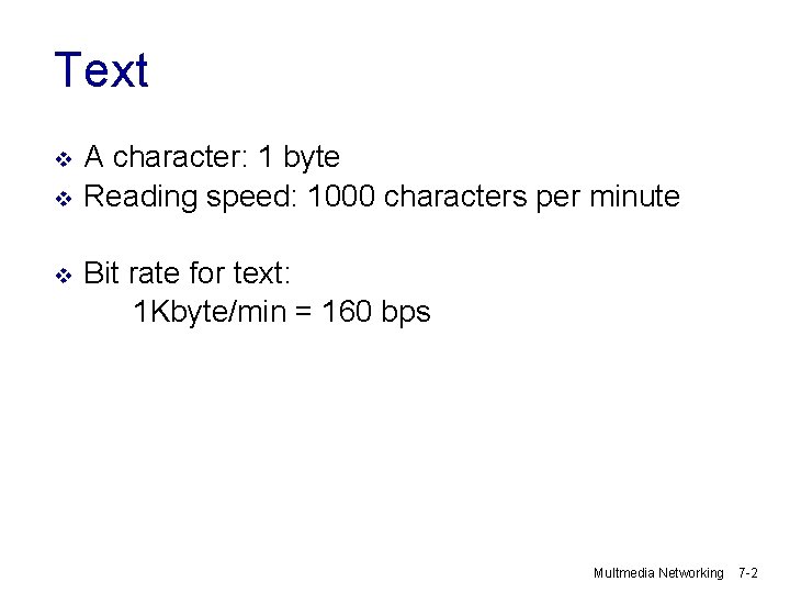 Text v v v A character: 1 byte Reading speed: 1000 characters per minute