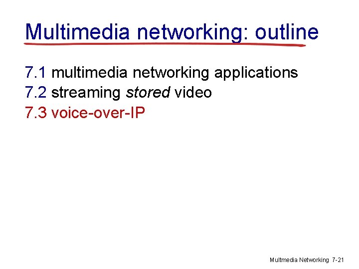 Multimedia networking: outline 7. 1 multimedia networking applications 7. 2 streaming stored video 7.