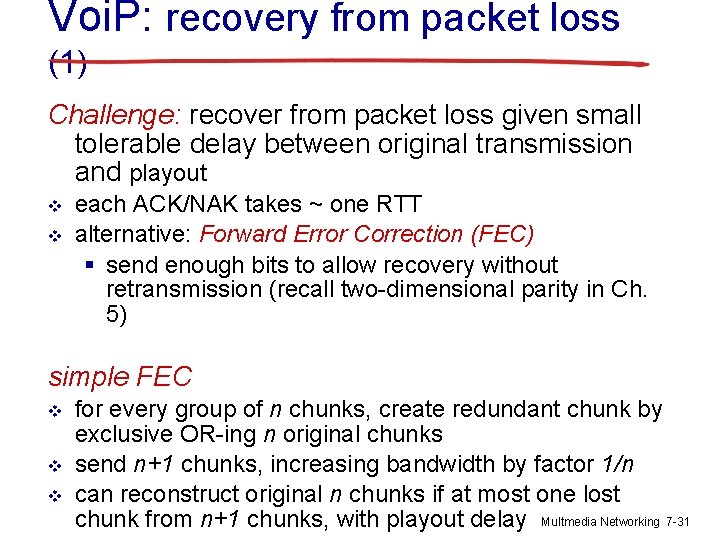 Voi. P: recovery from packet loss (1) Challenge: recover from packet loss given small