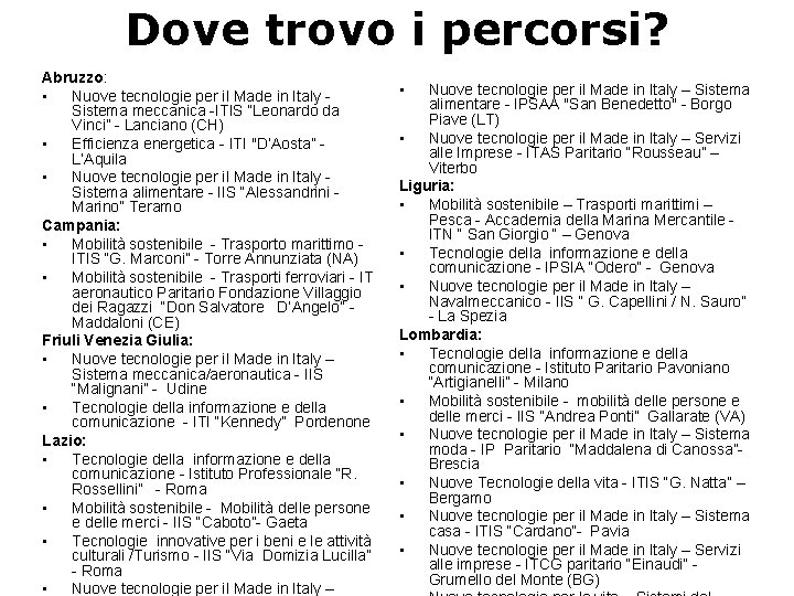 Dove trovo i percorsi? Abruzzo: • Nuove tecnologie per il Made in Italy Sistema