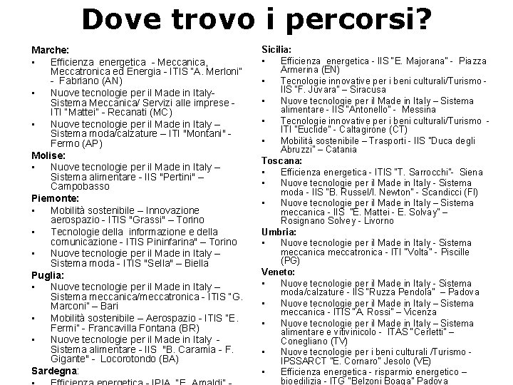 Dove trovo i percorsi? Marche: • Efficienza energetica - Meccanica, Meccatronica ed Energia -