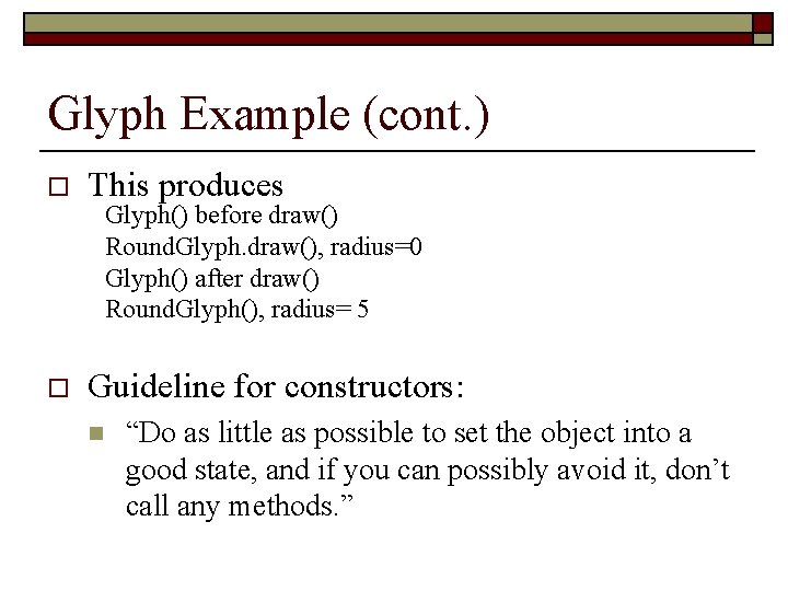 Glyph Example (cont. ) o This produces o Guideline for constructors: Glyph() before draw()