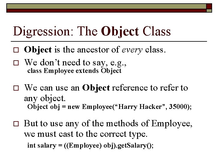 Digression: The Object Class o o o Object is the ancestor of every class.