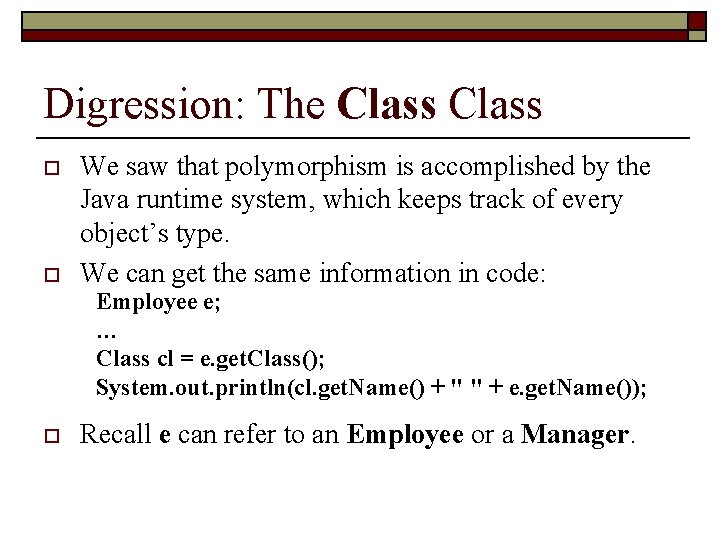 Digression: The Class o o We saw that polymorphism is accomplished by the Java