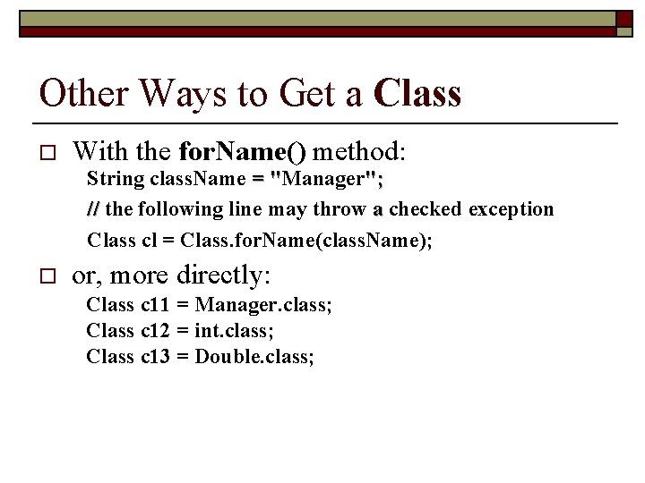 Other Ways to Get a Class o With the for. Name() method: String class.