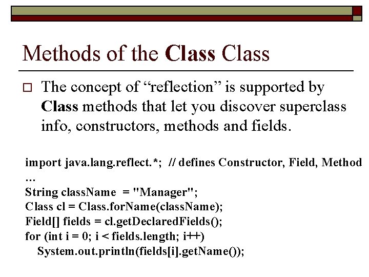 Methods of the Class o The concept of “reflection” is supported by Class methods