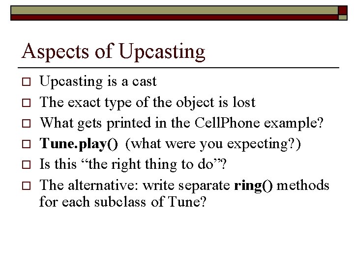 Aspects of Upcasting o o o Upcasting is a cast The exact type of