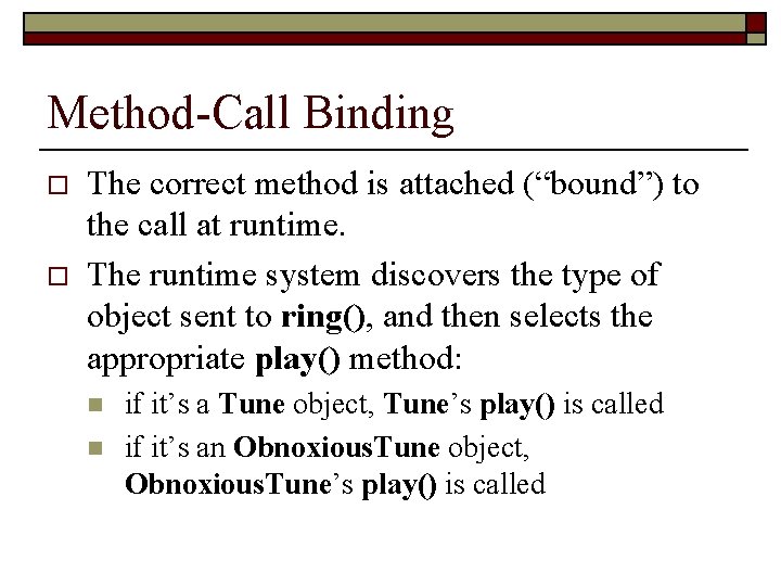 Method-Call Binding o o The correct method is attached (“bound”) to the call at