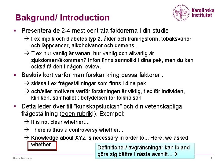 Bakgrund/ Introduction § Presentera de 2 -4 mest centrala faktorerna i din studie t