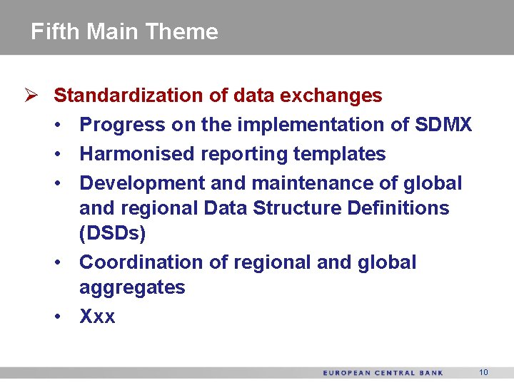 Fifth Main Theme Ø Standardization of data exchanges • Progress on the implementation of