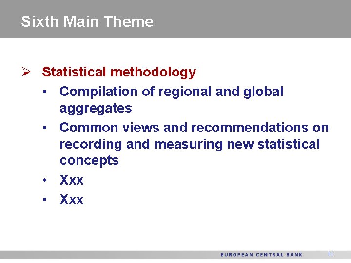 Sixth Main Theme Ø Statistical methodology • Compilation of regional and global aggregates •