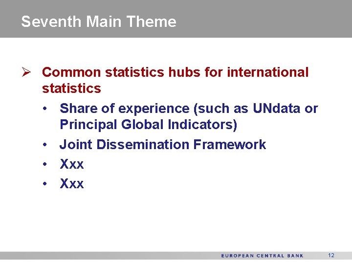 Seventh Main Theme Ø Common statistics hubs for international statistics • Share of experience