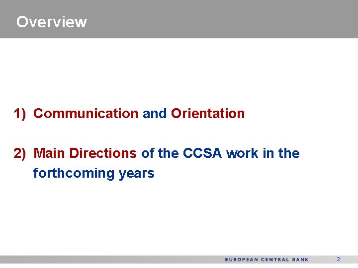 Overview 1) Communication and Orientation 2) Main Directions of the CCSA work in the