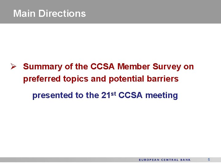 Main Directions Ø Summary of the CCSA Member Survey on preferred topics and potential