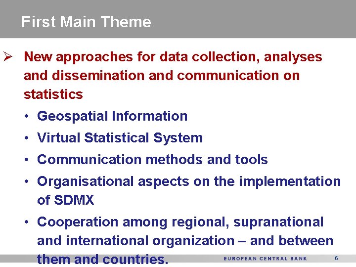 First Main Theme Ø New approaches for data collection, analyses and dissemination and communication