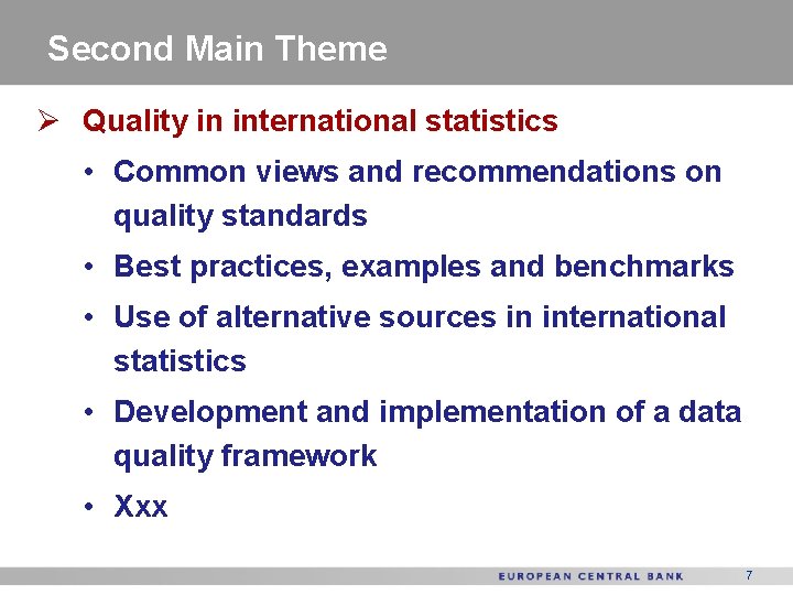 Second Main Theme Ø Quality in international statistics • Common views and recommendations on