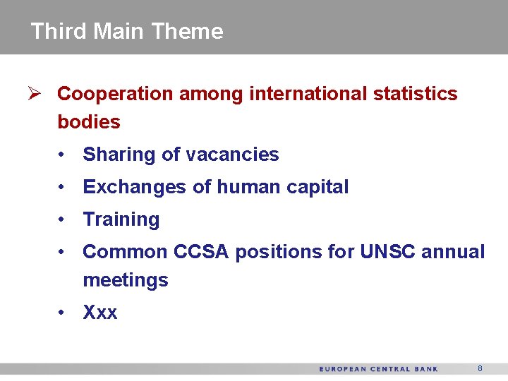 Third Main Theme Ø Cooperation among international statistics bodies • Sharing of vacancies •