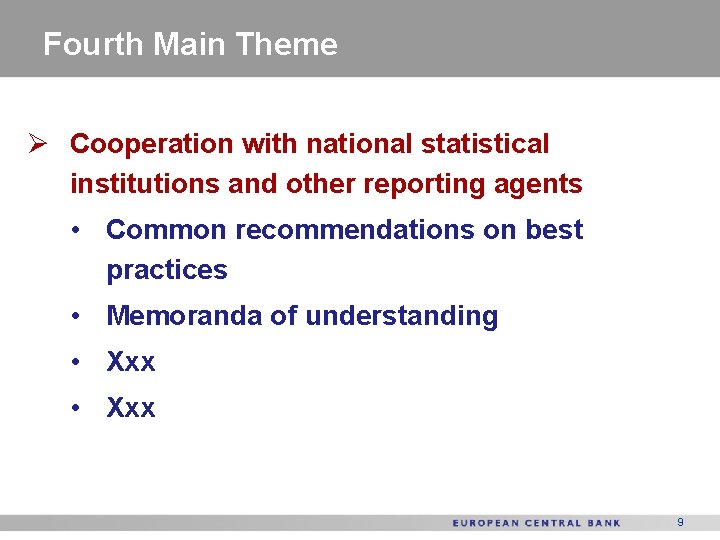 Fourth Main Theme Ø Cooperation with national statistical institutions and other reporting agents •