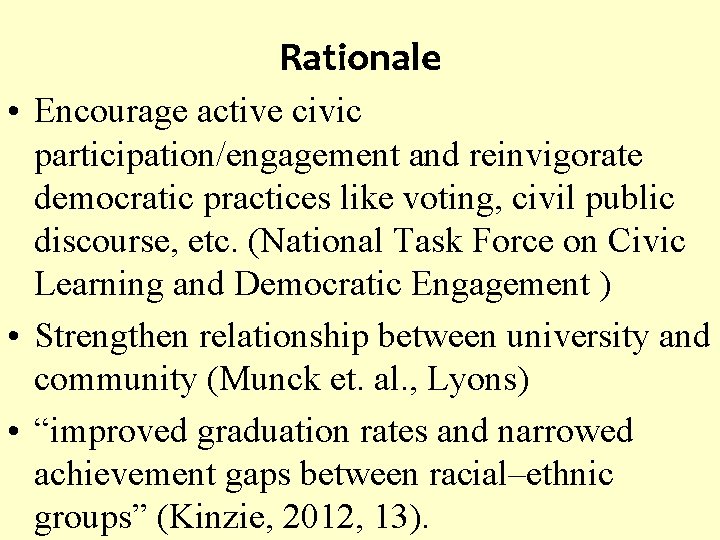 Rationale • Encourage active civic participation/engagement and reinvigorate democratic practices like voting, civil public