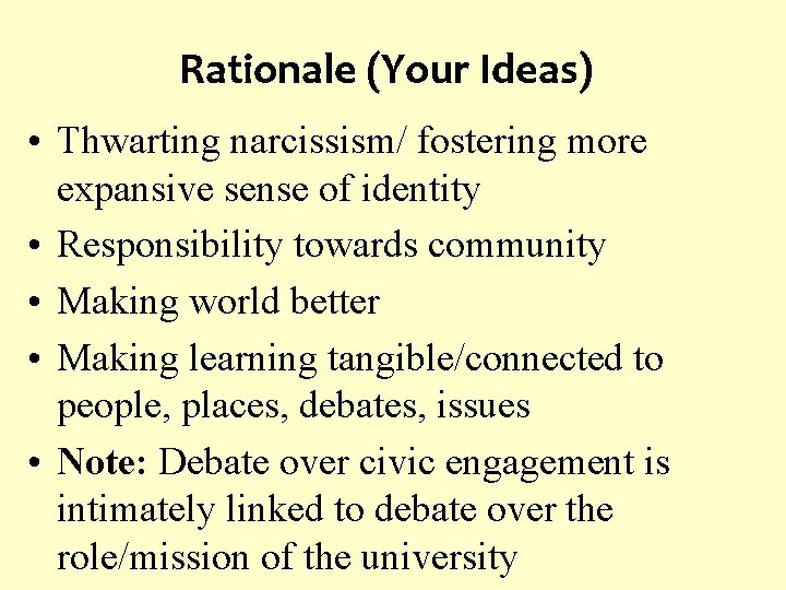 Rationale (Your Ideas) • Thwarting narcissism/ fostering more expansive sense of identity • Responsibility