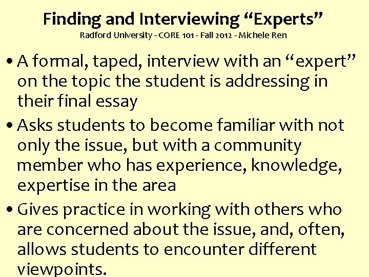 Finding and Interviewing “Experts” Radford University - CORE 101 - Fall 2012 - Michele