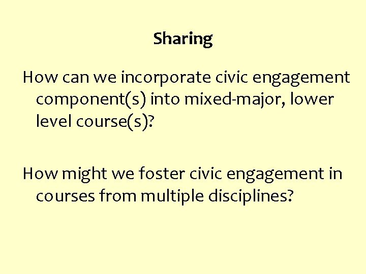 Sharing How can we incorporate civic engagement component(s) into mixed-major, lower level course(s)? How