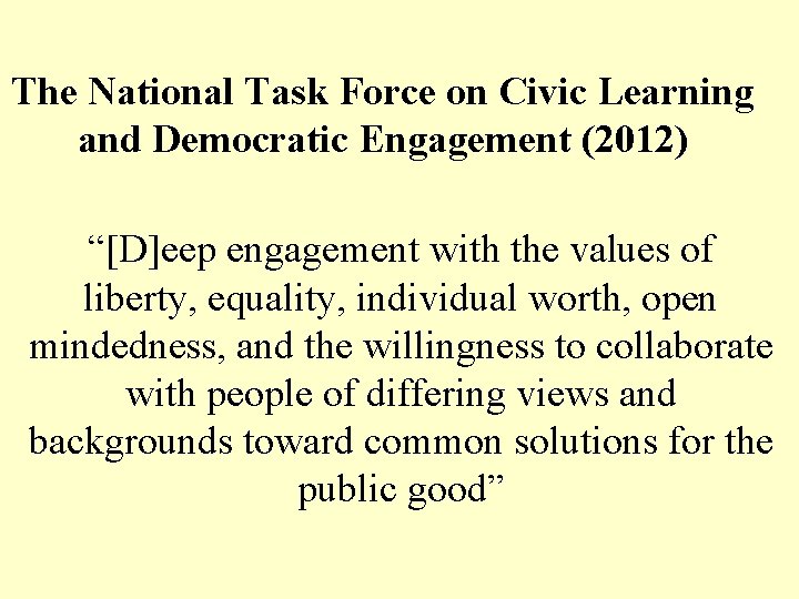 The National Task Force on Civic Learning and Democratic Engagement (2012) “[D]eep engagement with