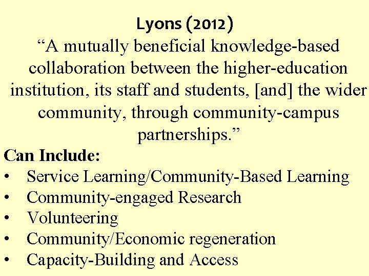 Lyons (2012) “A mutually beneficial knowledge-based collaboration between the higher-education institution, its staff and