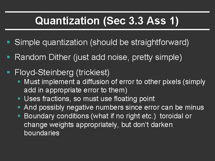 Quantization (Sec 3. 3 Ass 1) § Simple quantization (should be straightforward) § Random