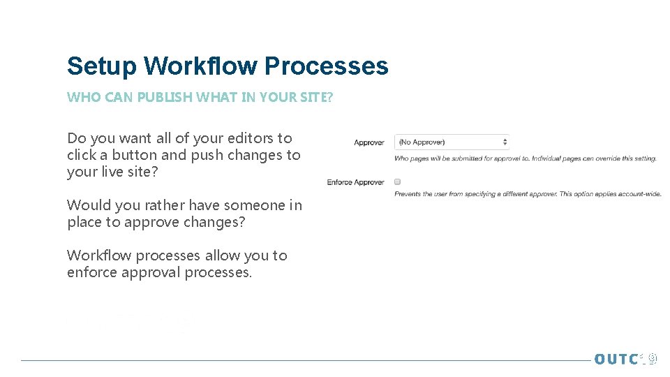 Setup Workflow Processes WHO CAN PUBLISH WHAT IN YOUR SITE? Do you want all