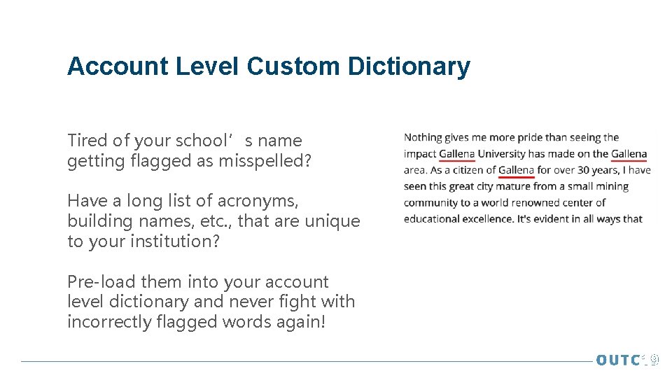 Account Level Custom Dictionary Tired of your school’s name getting flagged as misspelled? Have