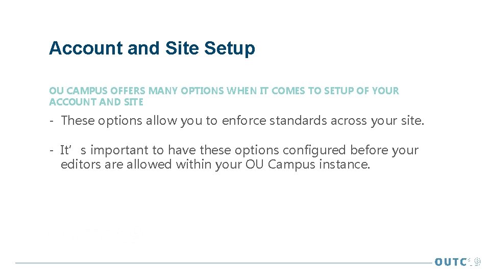 Account and Site Setup OU CAMPUS OFFERS MANY OPTIONS WHEN IT COMES TO SETUP