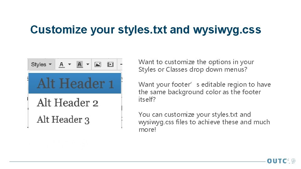 Customize your styles. txt and wysiwyg. css Want to customize the options in your