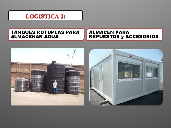 LOGISTICA 2: TANQUES ROTOPLAS PARA ALMACENAR AGUA ALMACEN PARA REPUESTOS y ACCESORIOS 