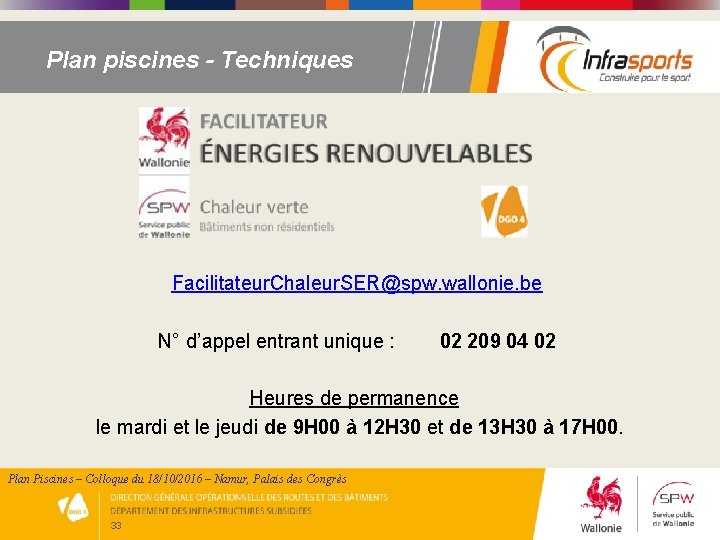 Plan piscines - Techniques Facilitateur. Chaleur. SER@spw. wallonie. be N° d’appel entrant unique :