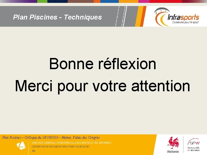 Plan Piscines - Techniques Bonne réflexion Merci pour votre attention Plan Piscines – Colloque