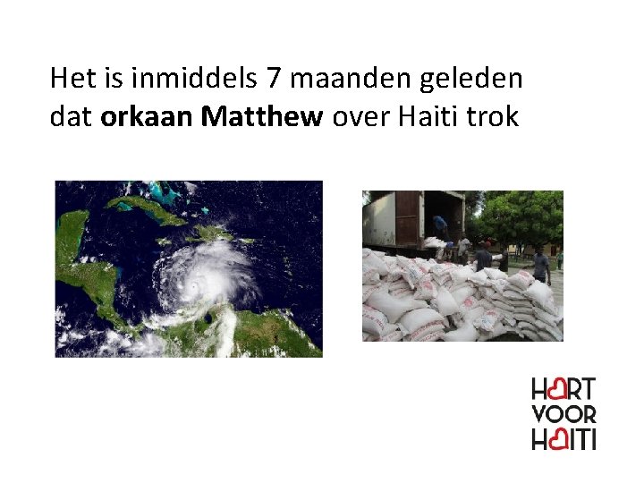 Het is inmiddels 7 maanden geleden dat orkaan Matthew over Haiti trok 