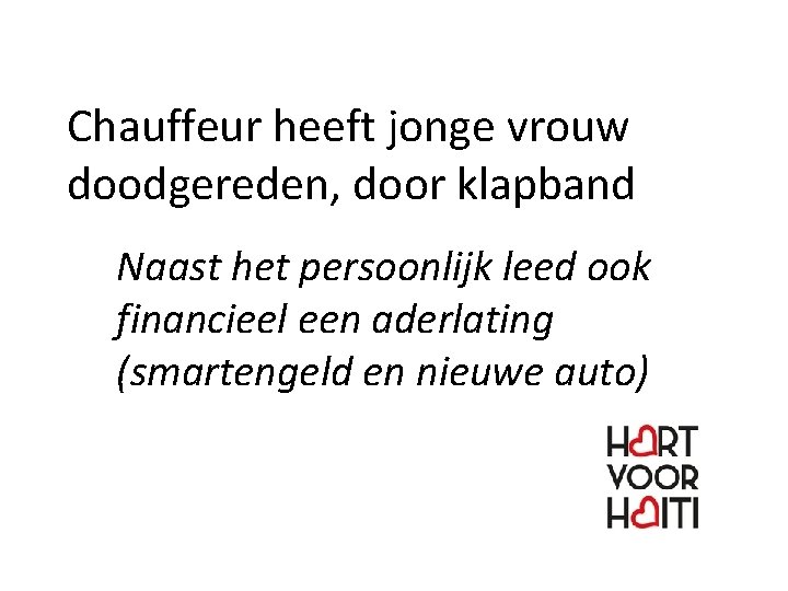 Chauffeur heeft jonge vrouw doodgereden, door klapband Naast het persoonlijk leed ook financieel een