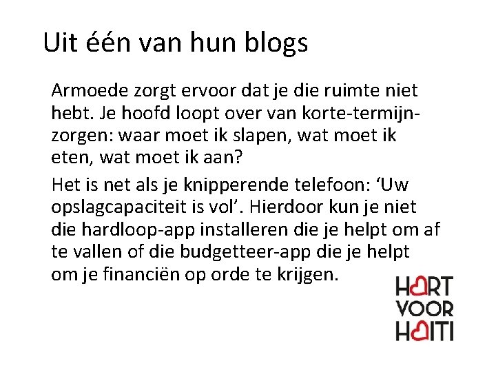 Uit één van hun blogs Armoede zorgt ervoor dat je die ruimte niet hebt.