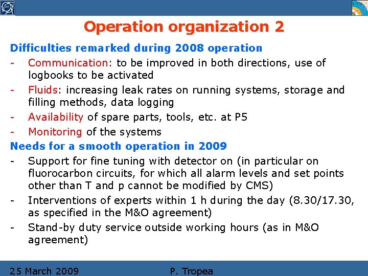 Operation organization 2 Difficulties remarked during 2008 operation - Communication: to be improved in